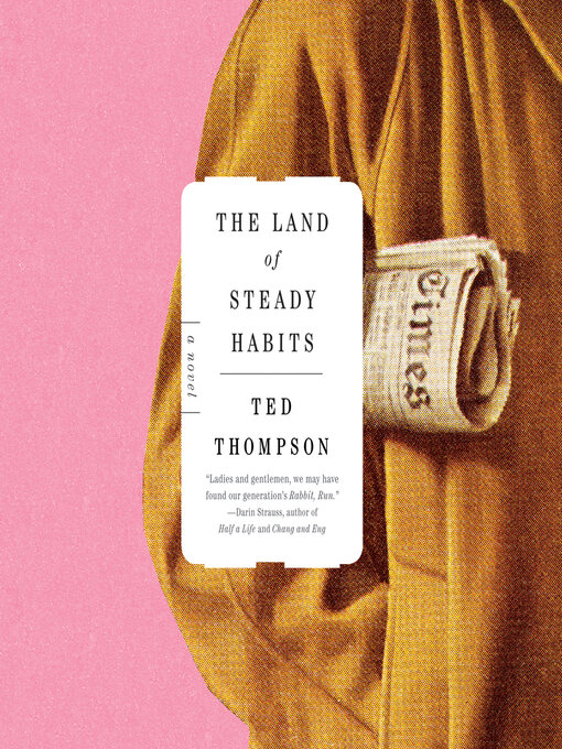 Title details for The Land of Steady Habits by Ted Thompson - Available